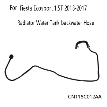 Ford Fiesta Ecosport 118 T 012-1. 5 uchun radiatorli suv idishi orqa suv Shlangi CN2013C2017AA
