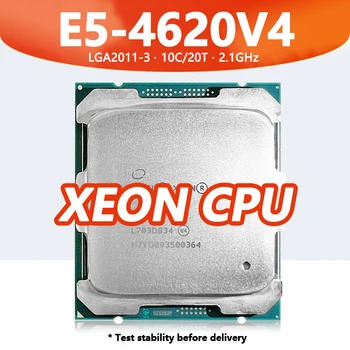 Xeon E5 4620v4 protsessor 10 yadroli 20 ip 2.10 gigagertsli 14nm 25mb 105 Vt DDR4 uyasi LGA2011-3 X99 server anakarti uchun E5-4620v4 CPU
